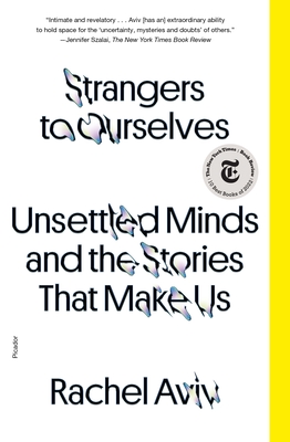 Strangers to Ourselves: Unsettled Minds and the Stories That Make Us By Rachel Aviv Cover Image